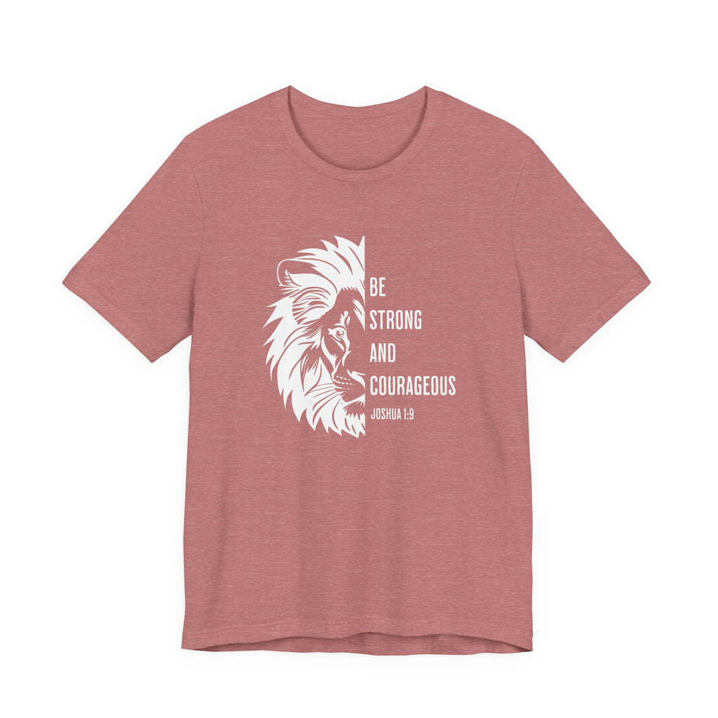 Be Strong and Courageous Tee
