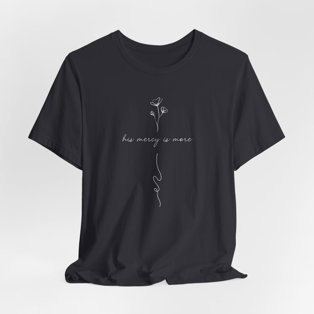 His Mercy Is More Tee