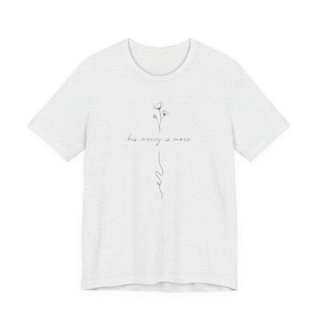 His Mercy Is More Tee