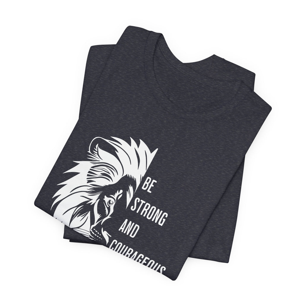 Be Strong and Courageous Tee